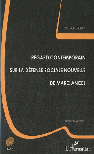 Bruno Dreyfus - Regard contemporain sur la défense sociale nouvelle de Marc Ancel.