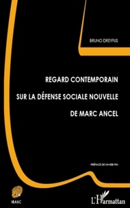 Bruno Dreyfus - Regard contemporain sur la défense sociale nouvelle de Marc Ancel.