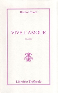 Bruno Druart - Vive l'amour.