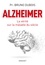 Alzheimer. La vérité sur la maladie du siècle