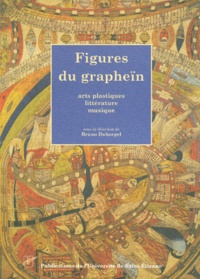 Bruno Duborgel et  Collectif - Figures Du Graphein. Arts Plastiques, Litterature, Musique.