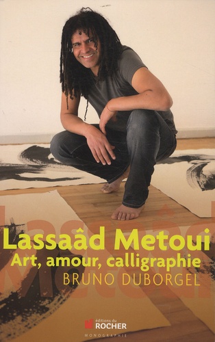 Bruno Duborgel - Lassaâd Metoui - Art, amour, calligraphie.