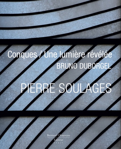Pierre Soulages. Conques / Une lumière révélée