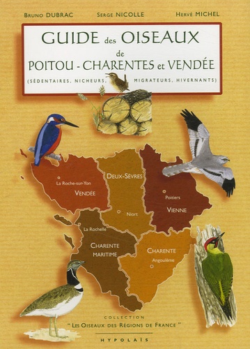 Bruno Dubrac et Serge Nicolle - Guide des oiseaux de Poitou-Charentes et Vendée.