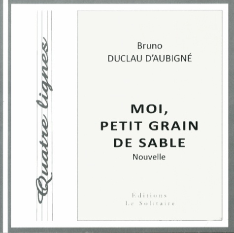Bruno Duclau d'Aubigné - Moi, petit grain de sable.