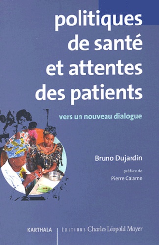 Bruno Dujardin - Politiques de santé et attentes des patients - Vers un dialogue constructif.