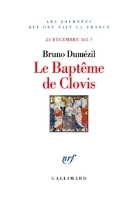 Téléchargez book to iphone free Le baptême de Clovis  - 24 décembre 505 ? 9782072690679 RTF PDB PDF par Bruno Dumézil in French