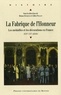 Bruno Dumons et Gilles Pollet - La Fabrique de l'Honneur - Les médailles et les décorations en France (XIXe-XXe siècles).