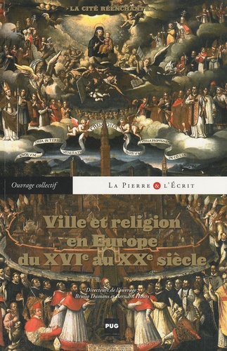Bruno Dumons et Bernard Hours - Ville et religion en Europe du XVIe au XXe siècle - La cité réenchantée.