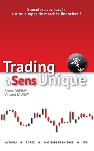 Bruno Dupray et Vincent Launay - Trading à sens unique.