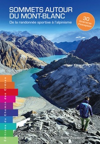 Bruno Duquesnoy - Sommets autour du Mont-Blanc - De la randonnée sportive à l'alpinisme - 30 itinéraires d'exception.