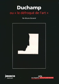 Bruno Durand - Duchamp ou "le défroqué de l'art".