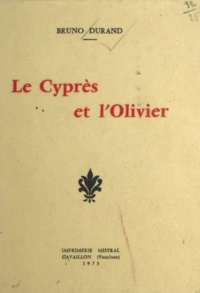 Bruno Durand - Le cyprès et l'olivier.