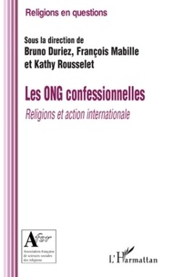 Bruno Duriez et François Mabille - Les ONG confessionnelles - Religions et action internationale.
