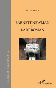 Bruno Eble - Barnett Newman et l'art roman - L'infini du visible.