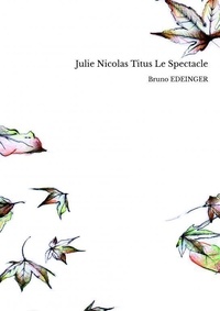 Bruno Edeinger - Julie Nicolas Titus Le Spectacle.