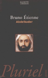 Bruno Etienne - Abdelkader. Isthme Des Isthmes (Barzakh Al-Barazikh).