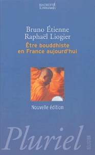 Bruno Etienne et Raphaël Liogier - Etre boudhiste en France aujourd'hui.