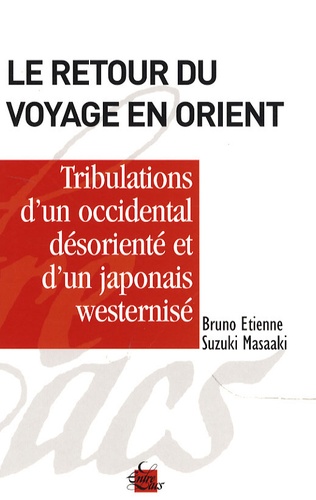 Bruno Etienne et Suzuki Masaaki - Le retour du voyage en Orient.