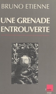 Bruno Etienne - Une grenade entrouverte.