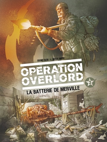 Opération Overlord Tome 3 La batterie de Merville