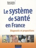Bruno Fantino et Gérard Ropert - Le système de santé en France - Diagnostic et propositions.