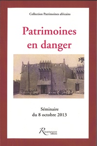 Bruno Favel - Patrimoines en danger - Esquisses d'état des lieux en Afrique - Séminaire du 8 octobre 2013.