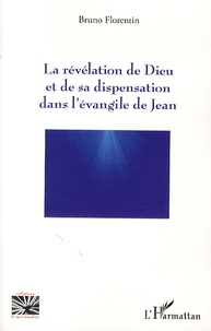 Bruno Florentin - La révélation de Dieu et de sa dispensation dans l'évangile de Jean - 2006-2007.