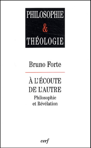 Bruno Forte - A L'Ecoute De L'Autre. Philosophie Et Revelation.
