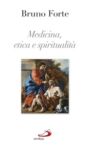 Bruno Forte - Medicina, etica e spiritualità.