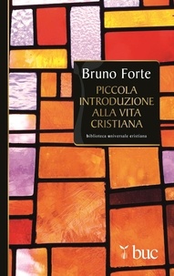 Bruno Forte - Piccola introduzione alla vita cristiana.