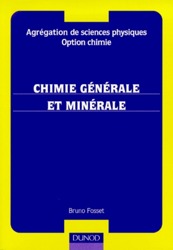 Bruno Fosset - Chimie Generale Et Minerale.