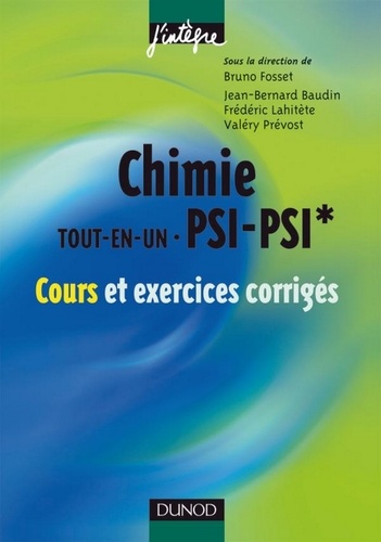 Bruno Fosset et Jean-Bernard Baudin - Chimie «tout-en-un» - 2e année - PSI-PSI* - Cours et exercices corrigés.