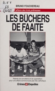 Bruno Fouchereau - Les bûchers de Faaite - L'affaire des trois prêtresses.
