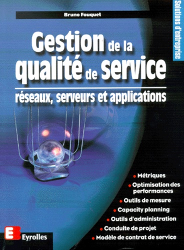 Bruno Fouquet - Gestion De La Qualite De Service. Reseaux, Serveurs Et Applications.