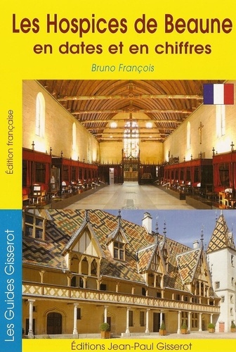 Bruno François - Les Hospices de Beaune en dates et en chiffres.