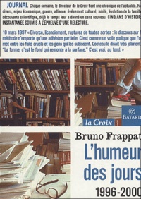 Bruno Frappat - L'Humeur Des Jours. 1996-2000.