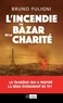 Bruno Fuligni - L'Incendie du Bazar de la Charité.