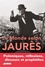 Le monde selon Jaurès. Polémiques, réflexions, discours et prophéties