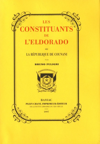 Bruno Fuligni - Les Constituants de l'Eldorado ou la République de Counani.