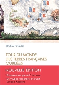 Bruno Fuligni - Tour du monde des terres françaises oubliées.