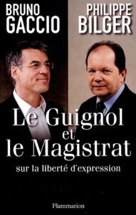 Bruno Gaccio et Philippe Bilger - Le Guignol et le Magistrat.