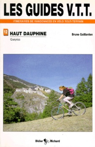 Bruno Gaillardon - Les guides VTT itnéraires de randonnées en vélo tout-terrain de randonnées en VTT - Tome 4, Queyras.