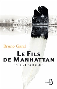 Bruno Garel - Le fils de Manhattan - Vol d'Aigle.