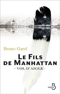 Bruno Garel - Le fils de Manhattan - Vol d'Aigle.