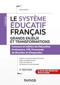 Bruno Garnier - Le système éducatif français - 4e éd. - Grands enjeux et transformations - Concours et métiers de l'éducation.