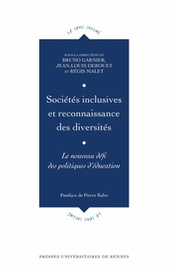 Bruno Garnier et Jean-Louis Derouet - Sociétés inclusives et reconnaissance des diversités - Le nouveau défi des politiques d'éducation.