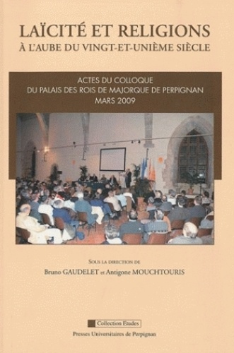 Bruno Gaudelet et Antigone Mouchtouris - Laïcité et religions - A l'aube du vingt-et-unième siècle.