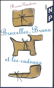Bruno Gaudens - Bruxelles, Bruno Et Les Cadeaux.