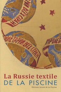 Bruno Gaudichon et Leïla Michon - La Russie textile de La Piscine.